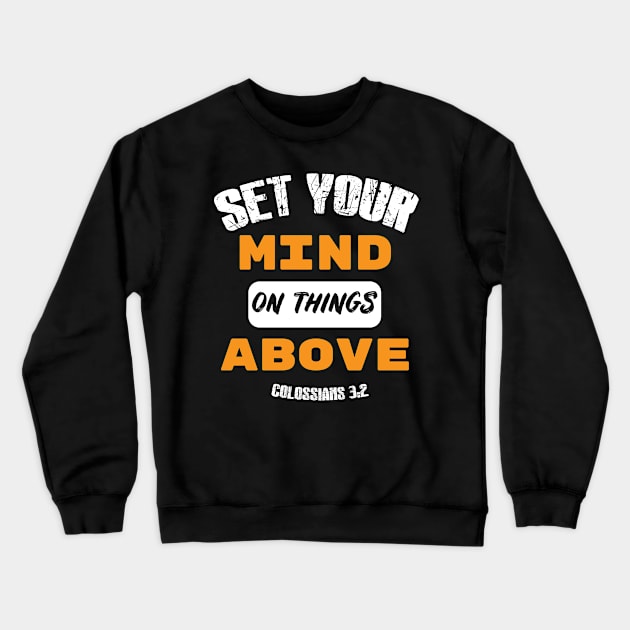 Set your mind on things above Distressed Design orange Crewneck Sweatshirt by worshiptee